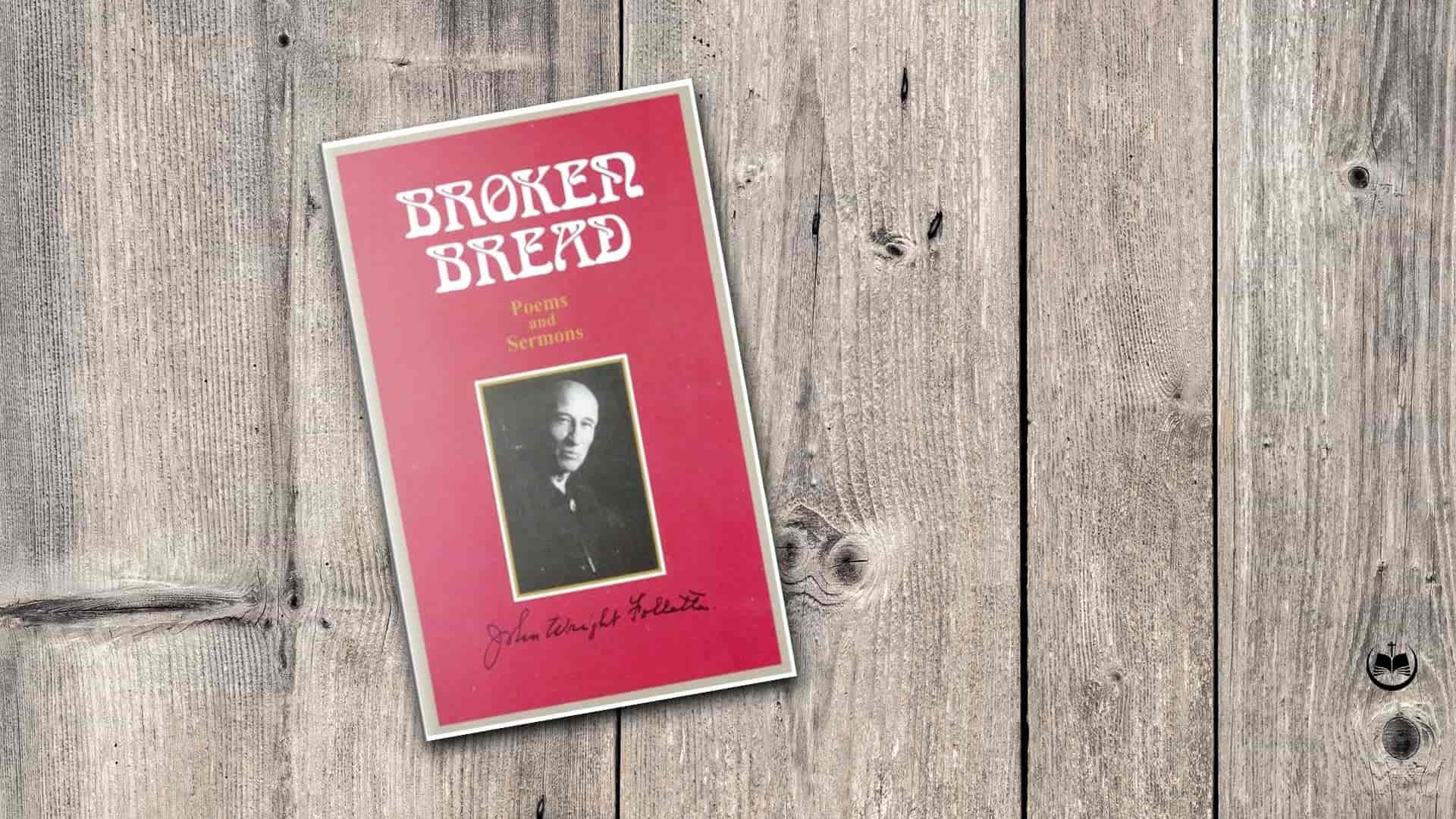 Pâine Frântă – Predici John W. Follette - Biblioteca Creștină